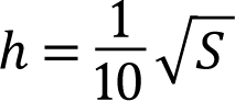 h = 1/10 · √S